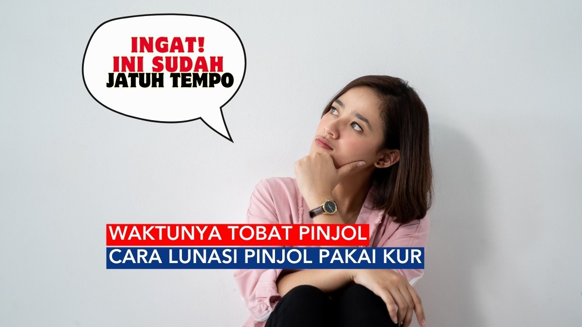 Tobat Pinjol! Segera Lunasi dengan KUR Agar Hidup Tenang Meski Punya Utang