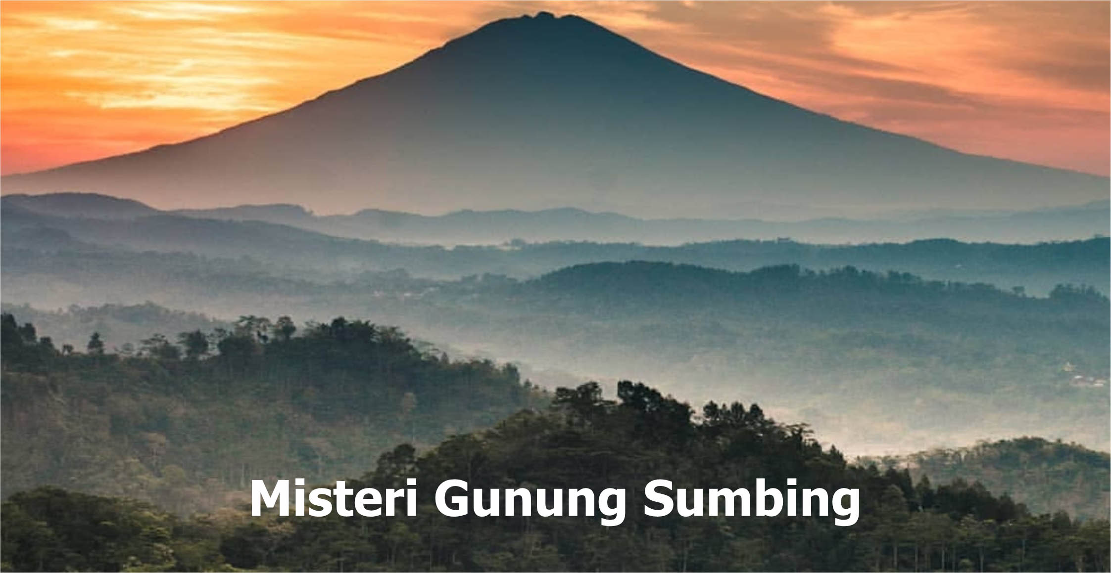 Dibalik Pesona Gunung Sumbing yang Menajubkan, Tersimpan 'Misteri' yang Wajib Anda Ketahui!