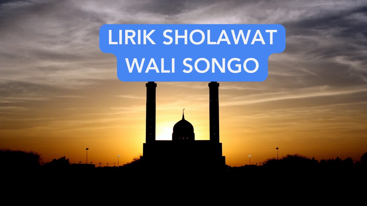 Lirik Sholawat Wali Songo Arab dan Latin yang Sering Didengar Pujian di Masjid dan Mushala