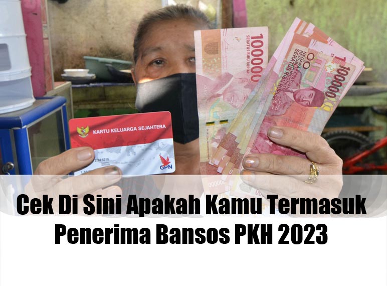 Cek Lagi Apakah Kamu Termasuk Penerima Bansos PKH 2023, Ini Caranya