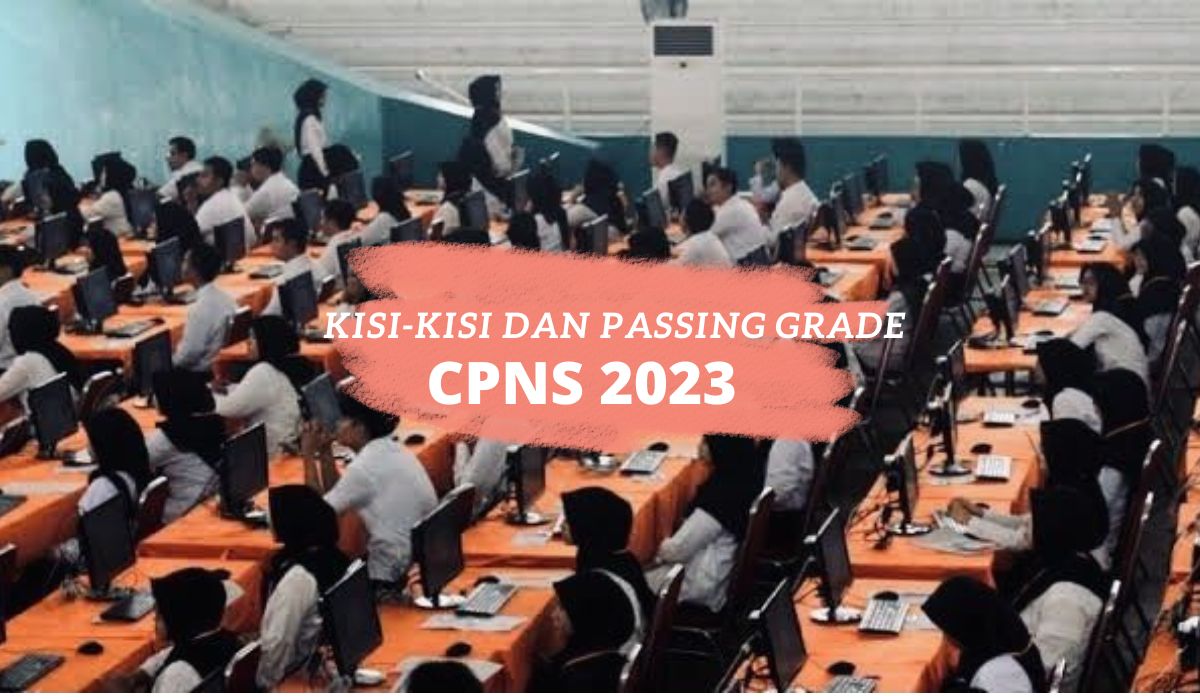 Simak Kisi-kisi dan Passing Grade SKD Tes CPNS 2023