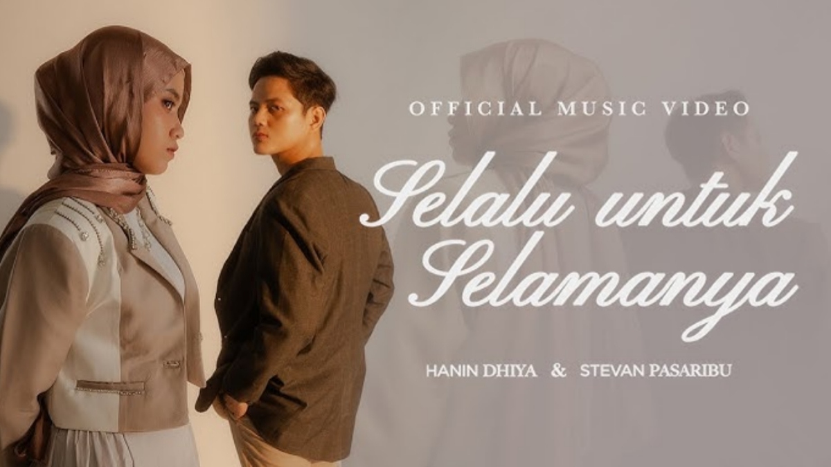 Lirik Lagu Selalu untuk Selamanya - Hanin Dhiya ft Stevan Pasaribu yang Bawakan Musik Era 90-an