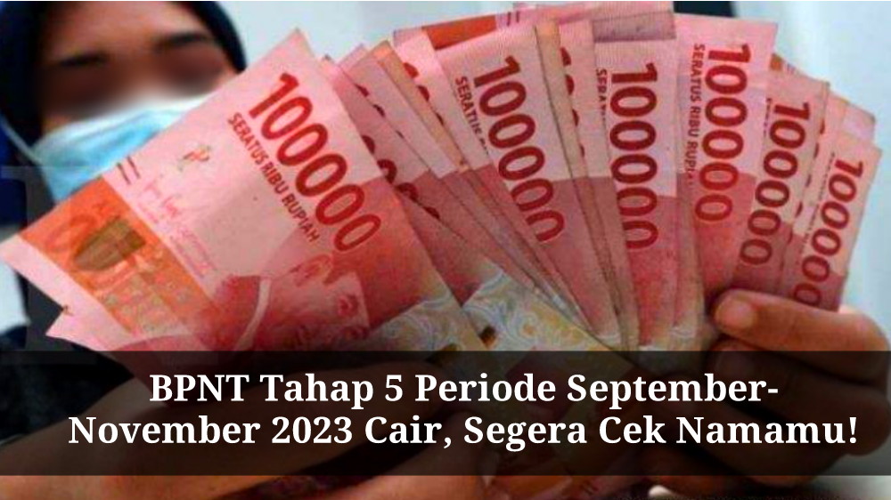 Bansos BPNT September 2023 Tahap 5 Sudah Cair! Penerima Dapat Uang Rp600.000, Namamu Masuk Daftar?