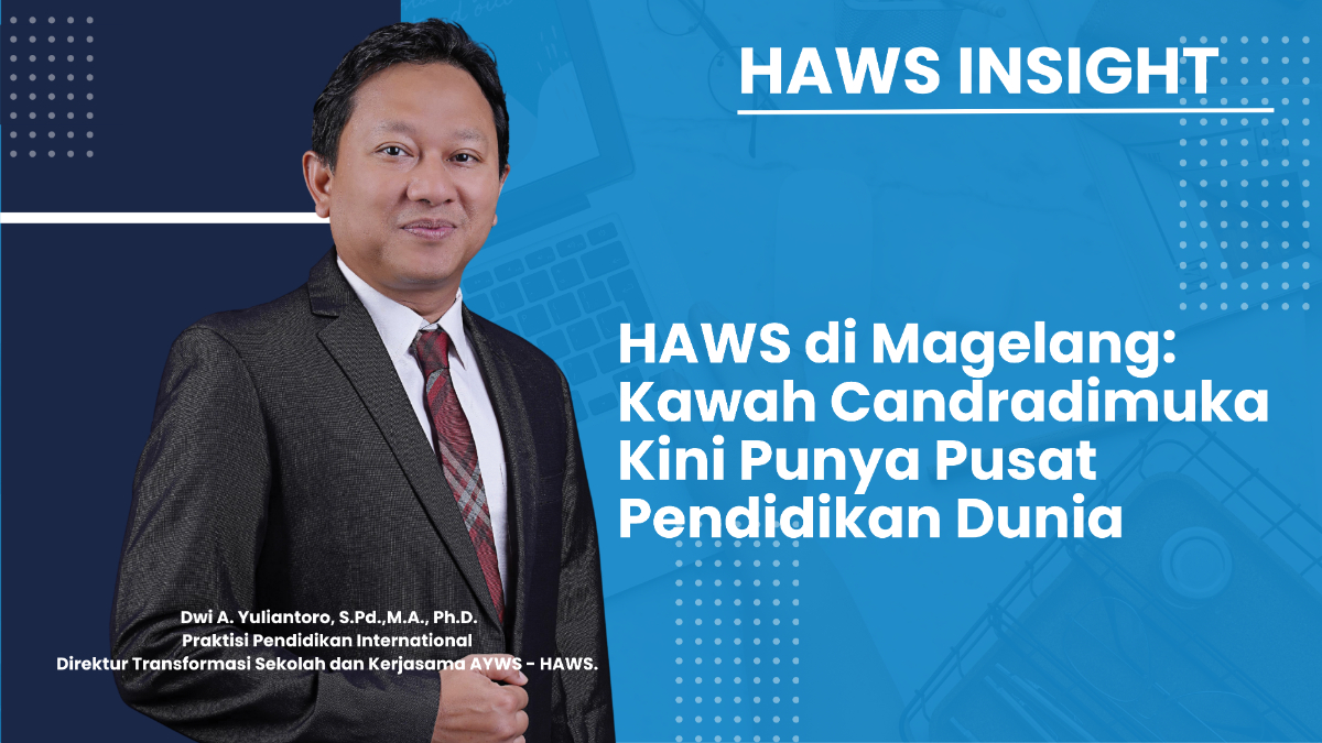 Kawah Candradimuka yang Kini Punya Pusat Pendidikan Dunia dengan Kehadiran HAWS
