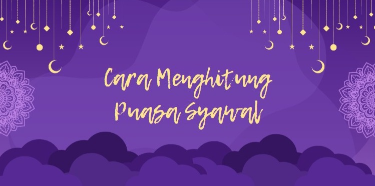 Cara Menghitung Puasa Syawal 6 Hari Seperti Puasa Setahun