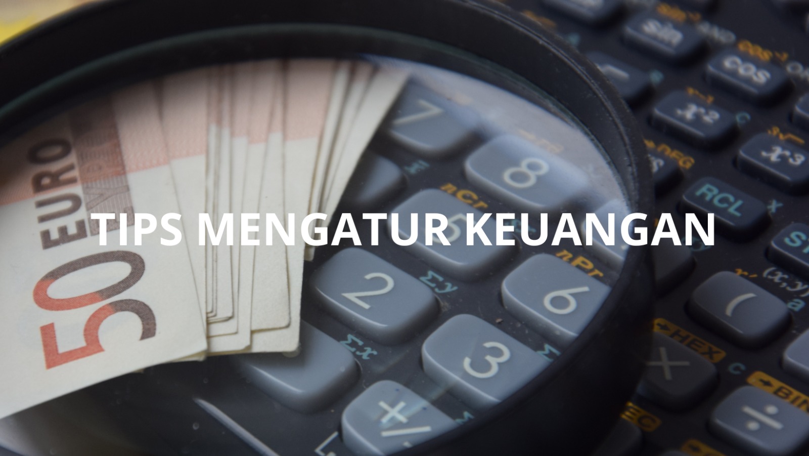 Cara Mengatur Keuangan Dengan Mudah dan Anti Ribet!