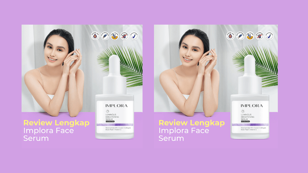 8 Serum Implora Untuk Kulit Bruntusan, Wajah Mulus Seperti Artis Korea! 