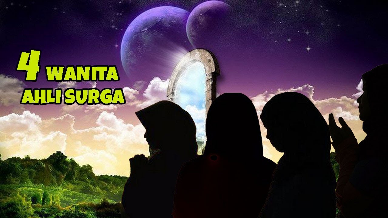 Kisah Empat Wanita Terbaik Calon Penghuni Surga