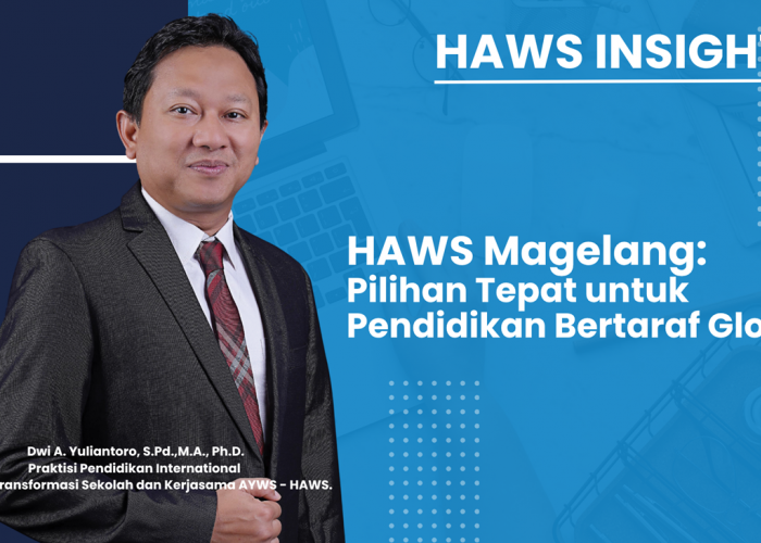 Hafidh Asrom World Schools Magelang: Pilihan Tepat untuk Pendidikan Bertaraf Global