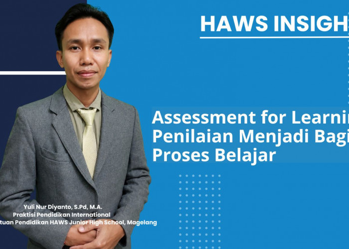 Assessment for Learning: Penilaian Menjadi Bagian Proses Belajar