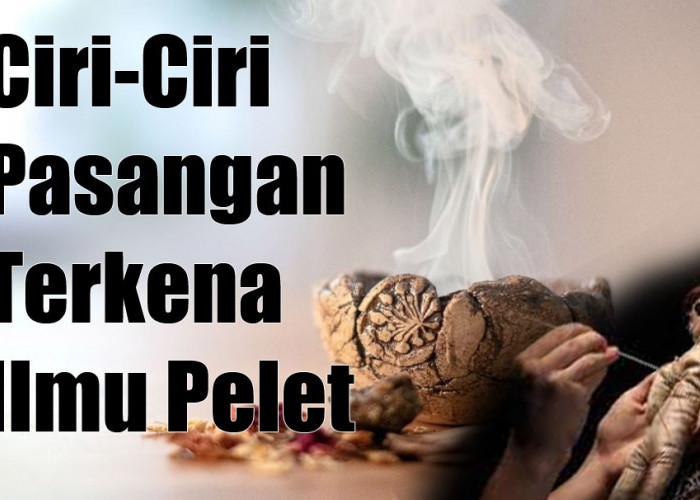 Ciri-Ciri Pasangan Terkena Ilmu Pelet