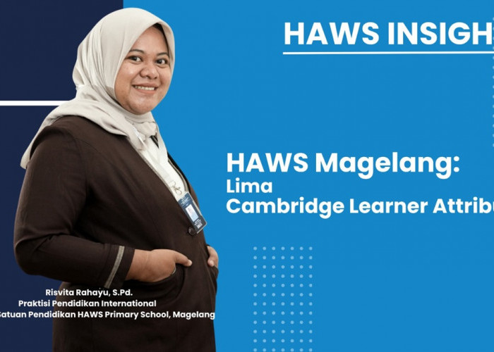HAWS Magelang: Lima Cambridge Learner Attributes