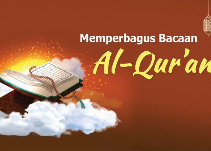 Disunnahkan Memperbagus Bacaan Al Qur'an tapi Dilarang Seperti Menyanyikan Lagu