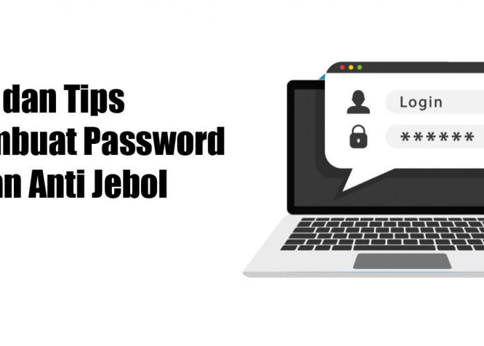 Trik dan Tips Membuat Password Aman Anti Jebol