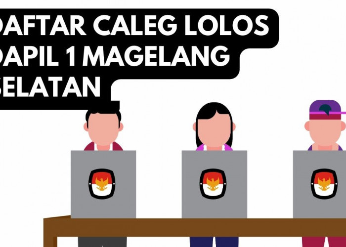 Dapil Magelang Selatan Lolos jadi Anggota DPRD, Berikut Daftar Namanya!