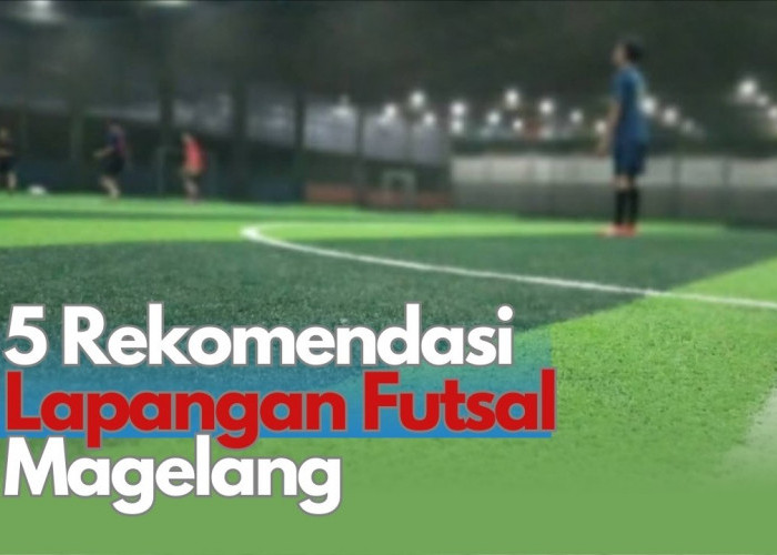 Rekomendasi Lapangan Futsal Terdekat di Magelang, Siapkan Berolahraga Menyenangkan