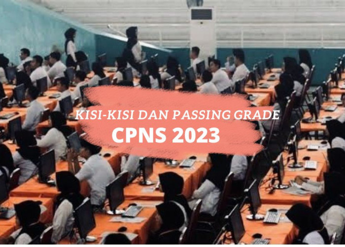 Simak Kisi-kisi dan Passing Grade SKD Tes CPNS 2023
