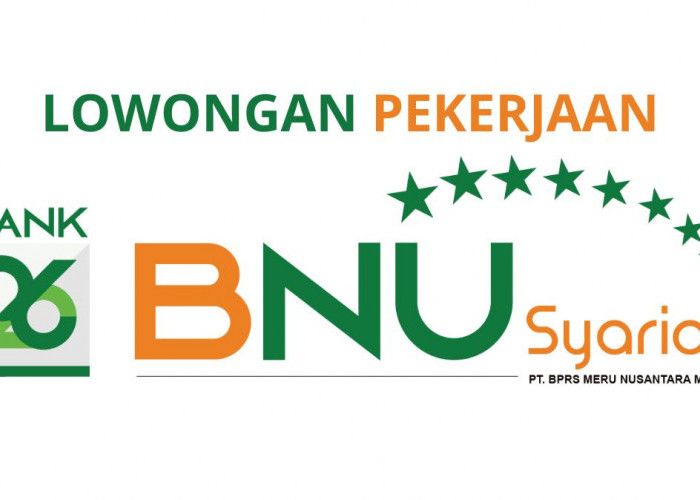 Bank BNU Syariah Magelang Buka Lowongan Kerja sebagai Staff Remedial, Cek Persyaratanya!