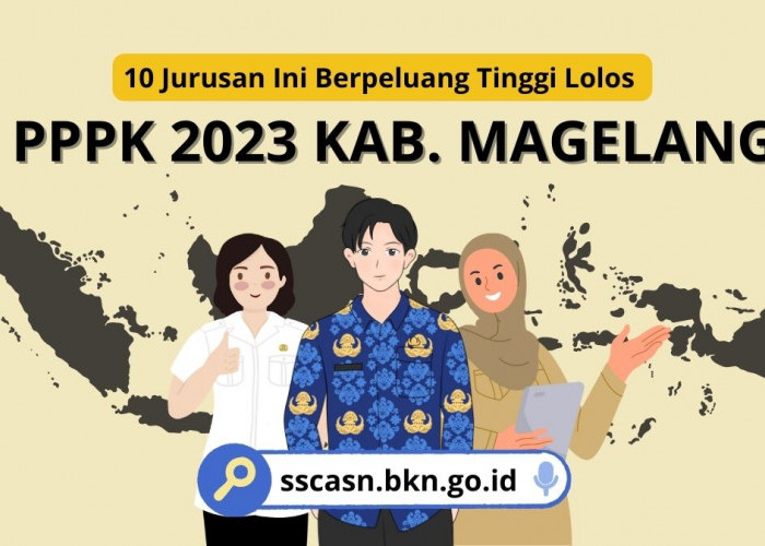 10 Jurusan Ini Berpeluang Tinggi Lolos CASN PPPK 2023 Kabupaten Magelang