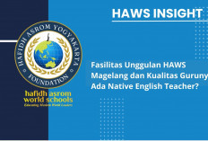 Fasilitas Unggulan HAWS Magelang dan Kualitas Gurunya, Ada Native English Teacher?